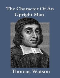 Thomas Watson — The Character Of An Upright Man