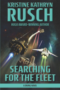 Kristine Kathryn Rusch — Searching for the Fleet: A Diving Novel