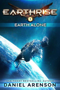 Daniel Arenson — Earth Alone (Earthrise Book 1)