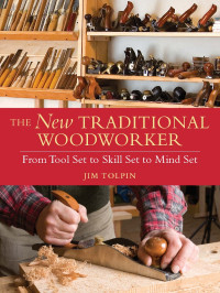 Jim Tolpin — The New Traditional Woodworker