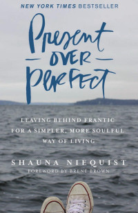 Shauna Niequist; — Present Over Perfect