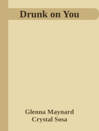 Glenna Maynard & Crystal Sosa — Drunk on You