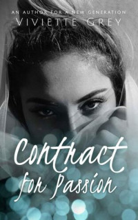 Viviette Grey — Contract for Passion : An Enemies to Lovers Romance