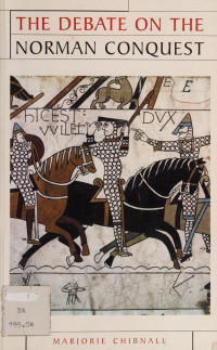 Marjorie Chibnall — The Debate on the Norman Conquest (Issues in Historiography)