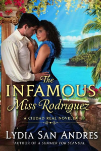 Lydia San Andres [San Andres, Lydia] — The Infamous Miss Rodriguez: A Ciudad Real Novella