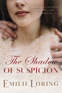 Emilie Loring — The Shadow of Suspicion (The Emilie Loring Romances)