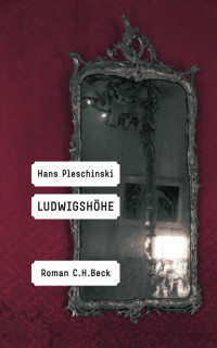 Pleschinski, Hans — Ludwigshöhe