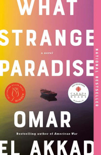 El Akkad, Omar — Novels2021-What Strange Paradise: