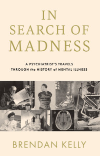 Brendan Kelly — In Search of Madness