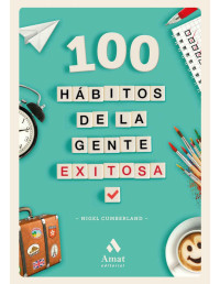 Nigel Cumberland — 100 Hábitos De La Gente Exitosa