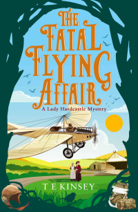 T E Kinsey — The Fatal Flying Affair (A Lady Hardcastle Mystery)