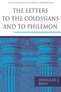 Douglas J Moo; — The Letters to the Colossians and to Philemon