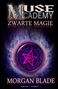 Morgan Blade — Muse Academy 02 - Zwarte Magie