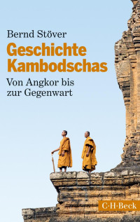 Stöver, Bernd — Geschichte Kambodschas: Von Angkor bis zur Gegenwart