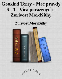 Zurivost MordSithy — Gookind Terry - Mec pravdy 6 - 1 - Vira porazenych - Zurivost MordSithy