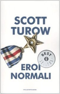 Scott Turow — Eroi Normali (Ordinary Heroes)