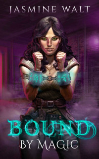 Jasmine Walt — Bound by Magic: a New Adult Fantasy Novel (The Baine Chronicles Book 2)