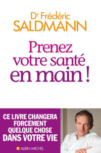 Saldmann Frederic [Saldmann Frederic] — Prenez votre santé en main !