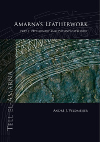 Veldmeijer, André — Amarna’s Leatherwork: Part I. Preliminary Analysis and Catalogue