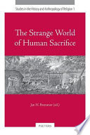 Jan N. Bremmer — The Strange World of Human Sacrifice