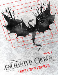 Tricia Wentworth — Enchanted Crown (The Enchanted Kingdom series Book 5)