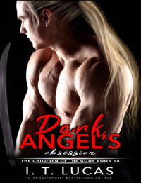 I. T. Lucas [Lucas, I. T.] — DARK ANGEL’S OBSESSION (The Children Of The Gods Paranormal Romance Series Book 14)