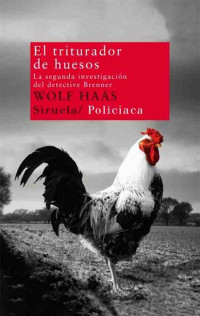 Wolf Haas — Triturador De Huesos