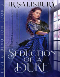 JR Salisbury — Seduction of a Duke (Love And Devotion Book 3)