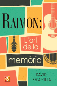 David Escamilla — Raimon: L’art de la memòria