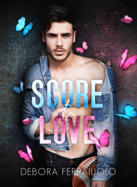 Ferraiuolo, Debora — Score to love (Italian Edition)