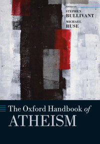 STEPHEN BULLIVANT & MICHAEL RUSE — The Oxford Handbook of Atheism