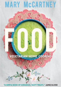 Mary McCartney — Food: Vegetarian Home Cooking