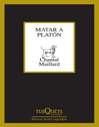 Chantal Maillard — Matar a Platón
