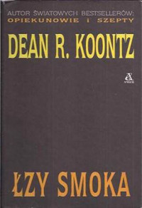 Dean R. Koontz — Łzy Smoka
