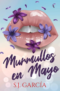 S.J. Garcia — Murmullos en Mayo: Una comedia romántica en las Highlands, un lugar donde todo es posible. (Serie Azahar nº 4) (Spanish Edition)