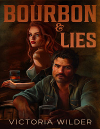 Victoria Wilder — Bourbon and Lies (The Bourbon Boys Series Book 1)