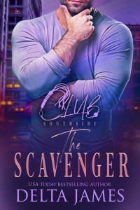 Delta James — The Scavenger: A Steamy Romantic Suspense 