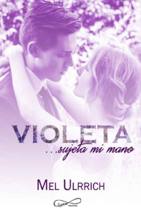 Mel Ulrich — Violeta… Sujeta mi mano