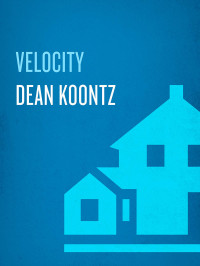 Dean Koontz — Velocity