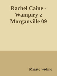 Miasto widmo — Rachel Caine - Wampiry z Morganville 09