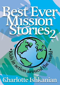 Charlotte Ishkanian — Best Ever Mission Stories 2