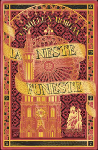 Camille X. Morgan — La Neste Funeste (Demoiselle Dynamite t. 2) (French Edition)