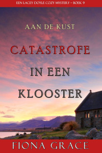 Fiona Grace — Lacey Doyle Cozy Mystery 09 - Catastrofe in een Klooster
