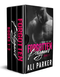 Ali Parker [Parker, Ali] — Forgotten Bodyguard Box Set: A Forbidden Fruit Series