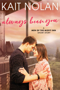 Kait Nolan — Always Been You: A Terms of the Will, Only One Bed, Friends to Lovers Small Town Romance