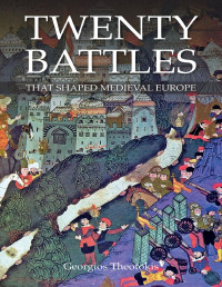 George Theotokis — Twenty Battles That Shaped Medieval Europe