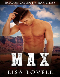 Lisa Lovell [Lovell, Lisa] — Max (Rogue County Rangers Book 3)