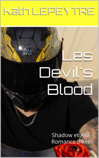 Kath LEPEYTRE — Les Devil's Blood: Shadow et Ava - Romance Bikers (French Edition)