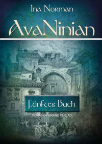 Ina Norman [Norman, Ina] — AvaNinian – Fünftes Buch (German Edition)