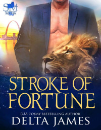 Delta James — Stroke of Fortune: A Dark Mafia Fated Mates Paranormal Romance (Syndicate Masters: Midwest)